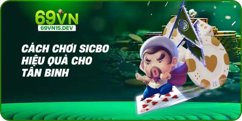 Cách chơi Sicbo hiệu quả cho tân binh
