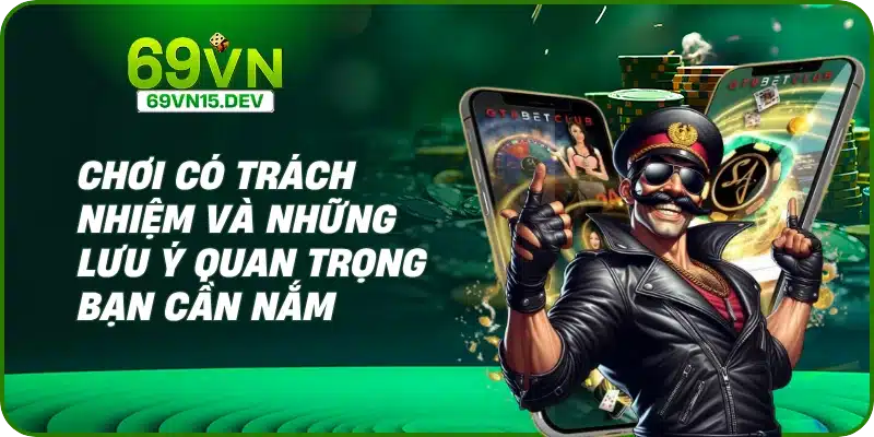 Chơi có trách nhiệm và những lưu ý quan trọng bạn cần nắm