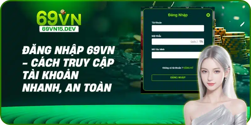 Đăng Nhập 69VN - Cách Truy Cập Tài Khoản Nhanh, An Toàn
