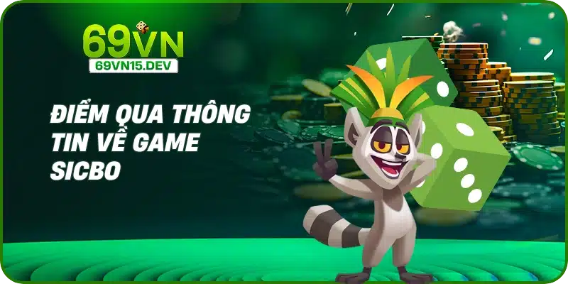 Điểm qua thông tin về game Sicbo