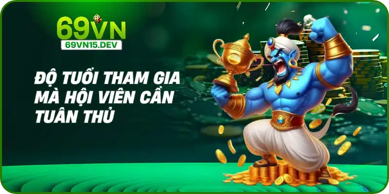 Độ tuổi tham gia mà hội viên cần tuân thủ