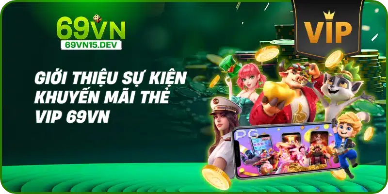 Giới thiệu sự kiện Khuyến mãi thẻ VIP 69VN