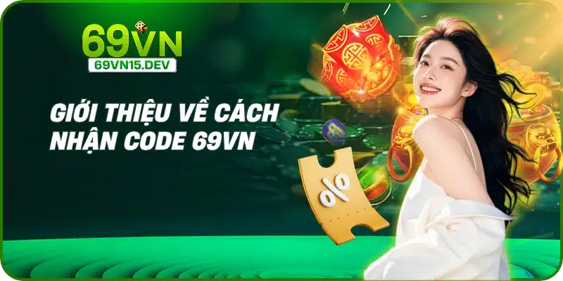 Giới thiệu về cách nhận code 69VN
