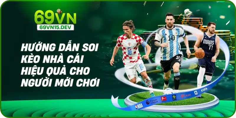 Hướng Dẫn Soi Kèo Nhà Cái Hiệu Quả Cho Người Mới Chơi