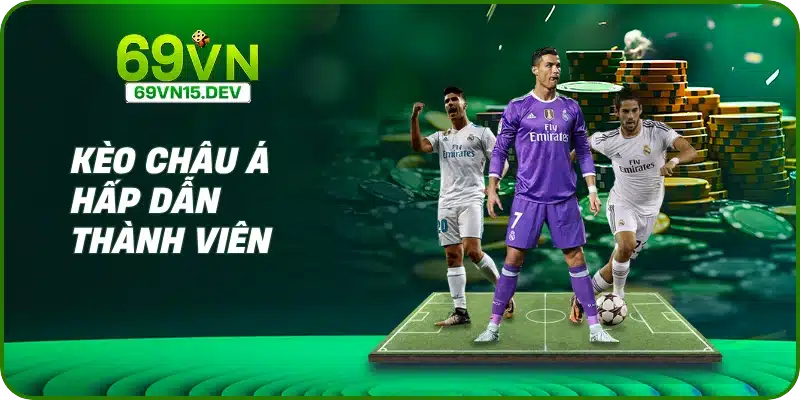 Kèo châu Á hấp dẫn thành viên
