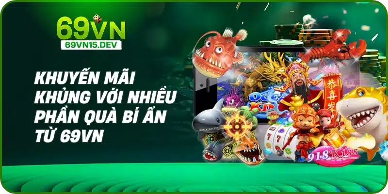 Khuyến mãi khủng với nhiều phần quà bí ẩn từ 69VN
