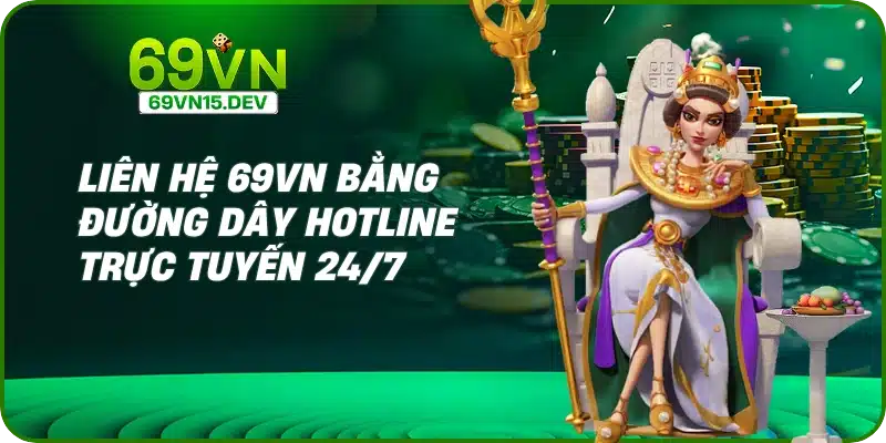 Liên hệ 69VN bằng đường dây hotline trực tuyến 24/7