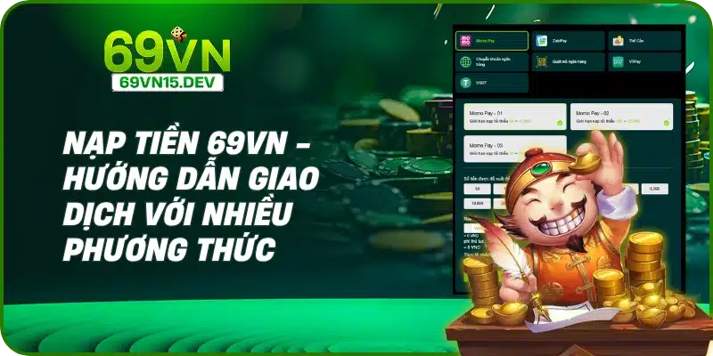 Nạp Tiền 69VN - Hướng Dẫn Giao Dịch Với Nhiều Phương Thức