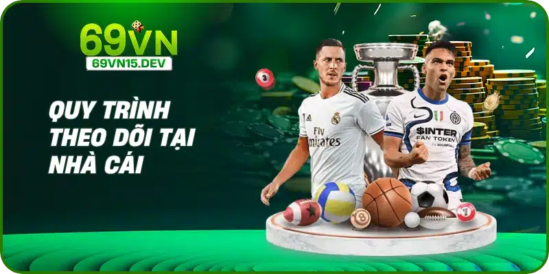 Quy trình theo dõi tại nhà cái