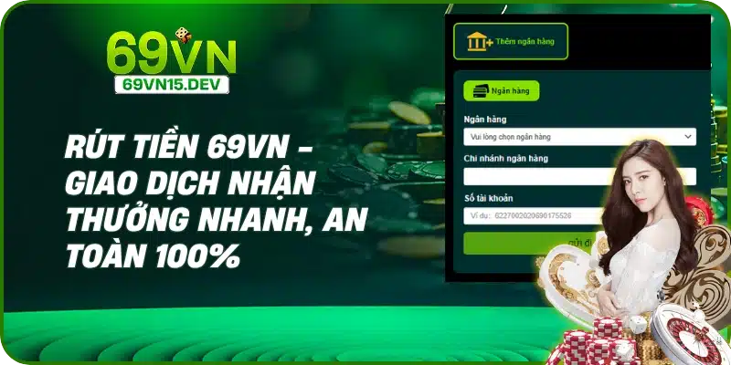 Rút Tiền 69VN - Giao Dịch Nhận Thưởng Nhanh, An Toàn 100%
