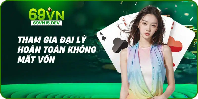 Tham gia đại lý hoàn toàn không mất vốn