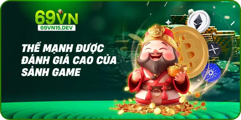 Thể mạnh được đánh giá cao của sảnh game