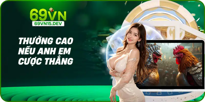 Thưởng cao nếu anh em cược thắng