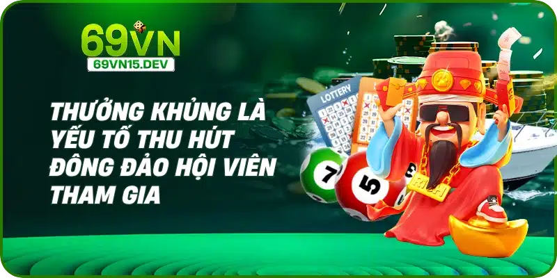 Thưởng khủng là yếu tố thu hút đông đảo hội viên tham gia