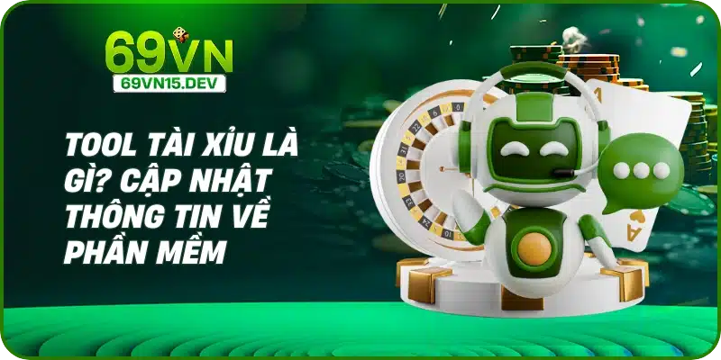 Tool Tài Xỉu Là Gì? Cập Nhật Thông Tin Về Phần Mềm