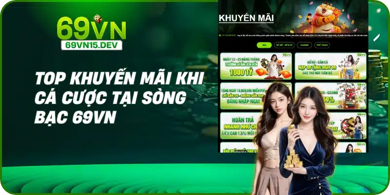 Top khuyến mãi khI cá cược tại sòng bạc 69VN